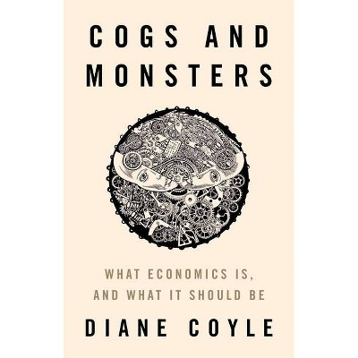 Cogs and Monsters - by  Diane Coyle (Hardcover)