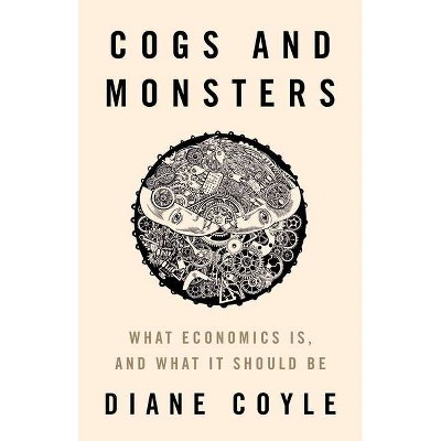 Cogs and Monsters - by  Diane Coyle (Hardcover)