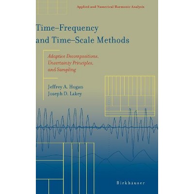 Time‒frequency and Time‒scale Methods - (Applied and Numerical Harmonic Analysis) by  Jeffrey A Hogan (Hardcover)