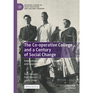 The Co-Operative College and a Century of Social Change - (Palgrave Studies in Adult Education and Lifelong Learning) (Hardcover) - 1 of 1