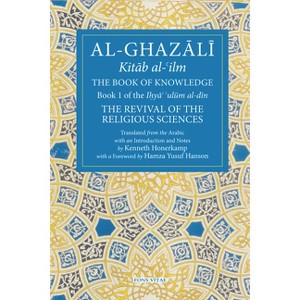 The Book of Knowledge - (Fons Vitae Al-Ghazali) by  Abu Hamid Al-Ghazali (Paperback) - 1 of 1