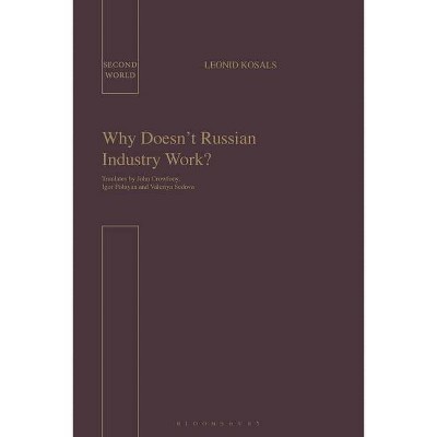 Why Doesn't Russian Industry Work? - (Second World) by  L Kosals (Paperback)