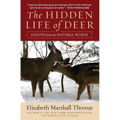 The Hidden Life of Deer - by  Elizabeth Marshall Thomas (Paperback)