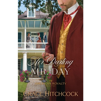 Her Darling Mr. Day - by  Grace Hitchcock (Hardcover)