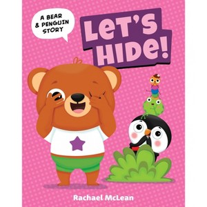Let's Hide! - (A Bear & Penguin Story) by  Rachael McLean (Board Book) - 1 of 1
