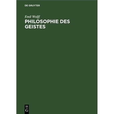Philosophie Des Geistes - by  Emil Wolff (Hardcover)