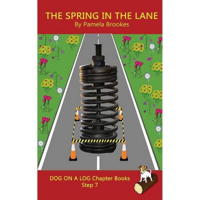 The Spring In The Lane Chapter Book - (Dog on a Log Chapter Books) by  Pamela Brookes (Paperback)