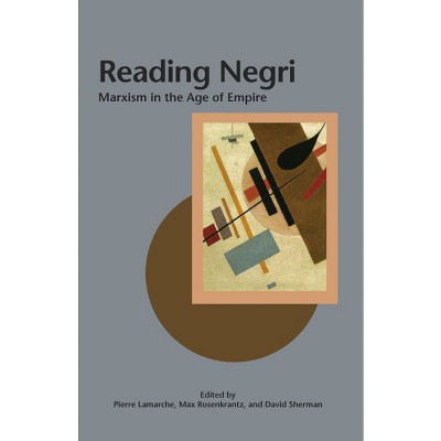 Reading Negri - (Creative Marxism) by  Pierre Lamarche & David Sherman & Max Rosenkrantz (Paperback)