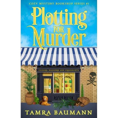 Plotting for Murder - (Cozy Mystery Bookshop) by  Tamra Baumann (Paperback)