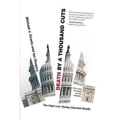 Death by a Thousand Cuts - by  Michael J Graetz & Ian Shapiro (Paperback)
