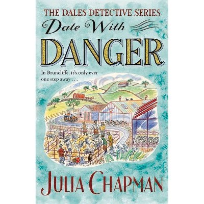 Date with Danger, 5 - (The Dales Detective) by  Julia Chapman (Paperback)