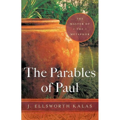 The Parables of Paul - by  J Ellsworth Kalas (Paperback)