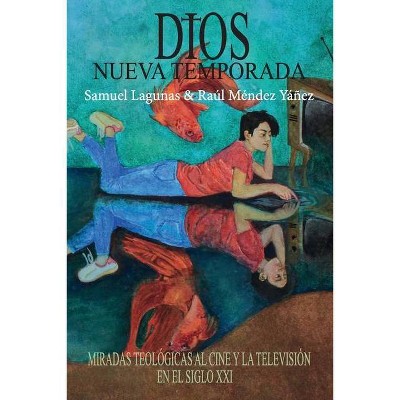 Dios, nueva temporada - by  Samuel Lagunas & Raúl Méndez Yáñez (Paperback)