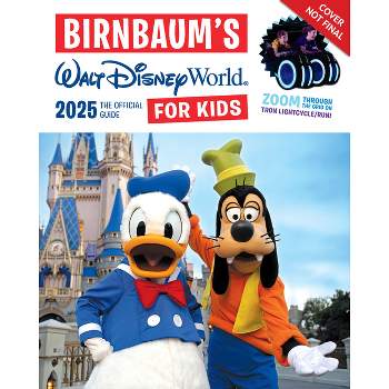 Birnbaum's 2025 Walt Disney World for Kids - (Birnbaum Guides) by  Birnbaum Guides (Paperback)