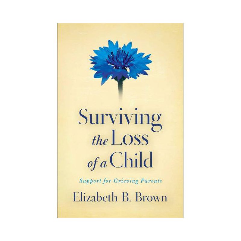 Surviving the Loss of a Child - by  Elizabeth B Brown (Paperback), 1 of 2
