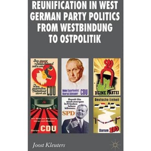 Reunification in West German Party Politics from Westbindung to Ostpolitik - (New Perspectives in German Political Studies) by  Joost Kleuters - 1 of 1