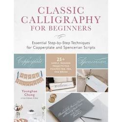Classic Calligraphy for Beginners - by  Younghae Chung (Paperback)
