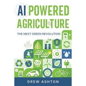 AI-Powered Agriculture - by  Drew Ashton (Paperback) - 1 of 1