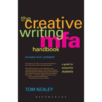 The Creative Writing MFA Handbook, Revised and Updated Edition - 2nd Edition by  Tom Kealey (Paperback)