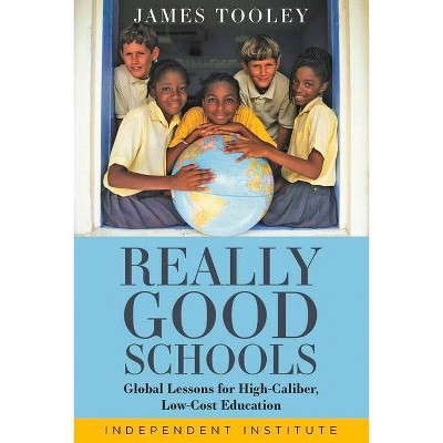 Really Good Schools - by  James Tooley (Hardcover)