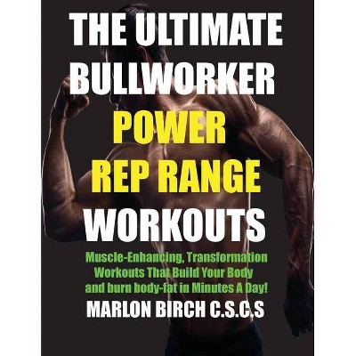 The Ultimate Bullworker Power Rep Range Workouts - by  Marlon Birch (Paperback)