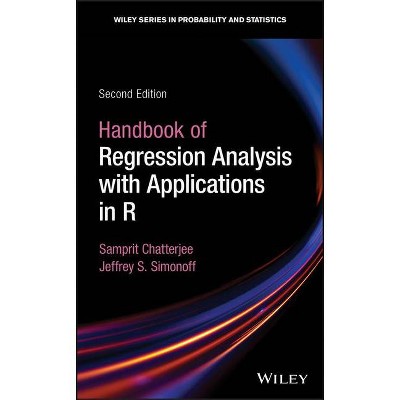 Handbook of Regression Analysis with Applications in R - (Wiley Probability and Statistics) 2nd Edition by  Samprit Chatterjee & Jeffrey S Simonoff