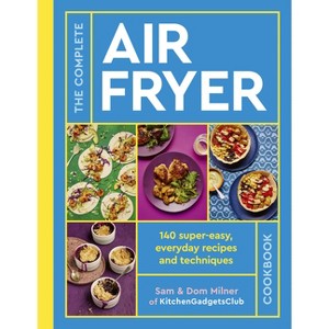 The Complete Air Fryer Cookbook - by  Sam Milner & Dom Milner (Paperback) - 1 of 1