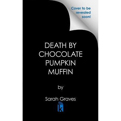 Death by Chocolate Pumpkin Muffin - (Death by Chocolate Mystery) by  Sarah Graves (Paperback)