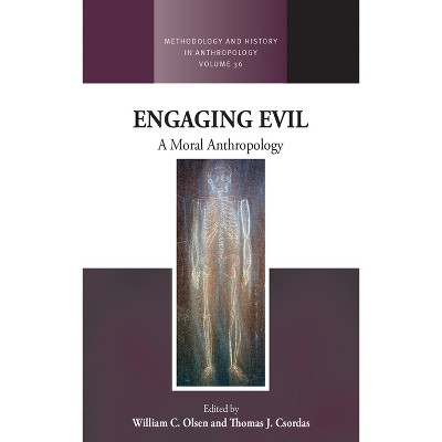Engaging Evil - (Methodology & History in Anthropology) by  William C Olsen & Thomas J Csordas (Paperback)