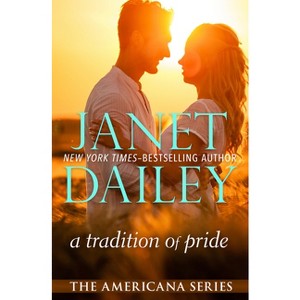 A Tradition of Pride - (Americana) by  Janet Dailey (Paperback) - 1 of 1