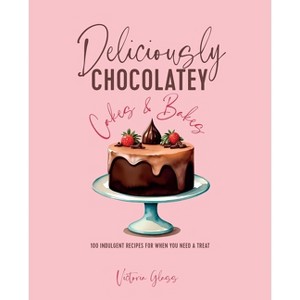 Deliciously Chocolatey Cakes & Bakes - by  Victoria Glass (Hardcover) - 1 of 1