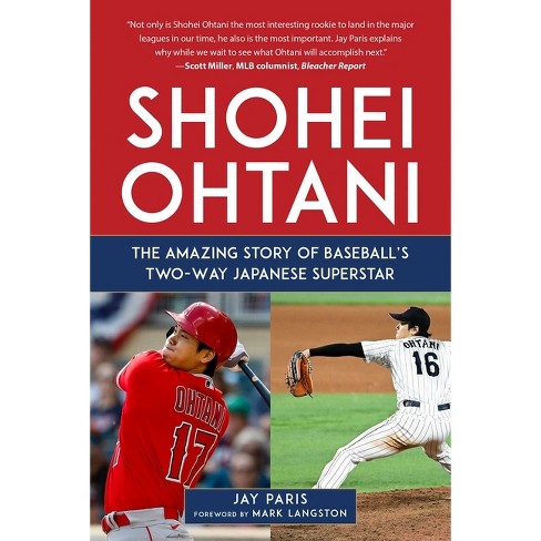 Shohei Ohtani: The Amazing Story of Baseball's Two-Way Japanese Superstar [Book]