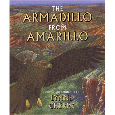 The Armadillo from Amarillo - by  Lynne Cherry (Paperback)