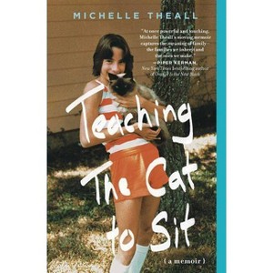 Teaching the Cat to Sit - by  Michelle Theall (Paperback) - 1 of 1