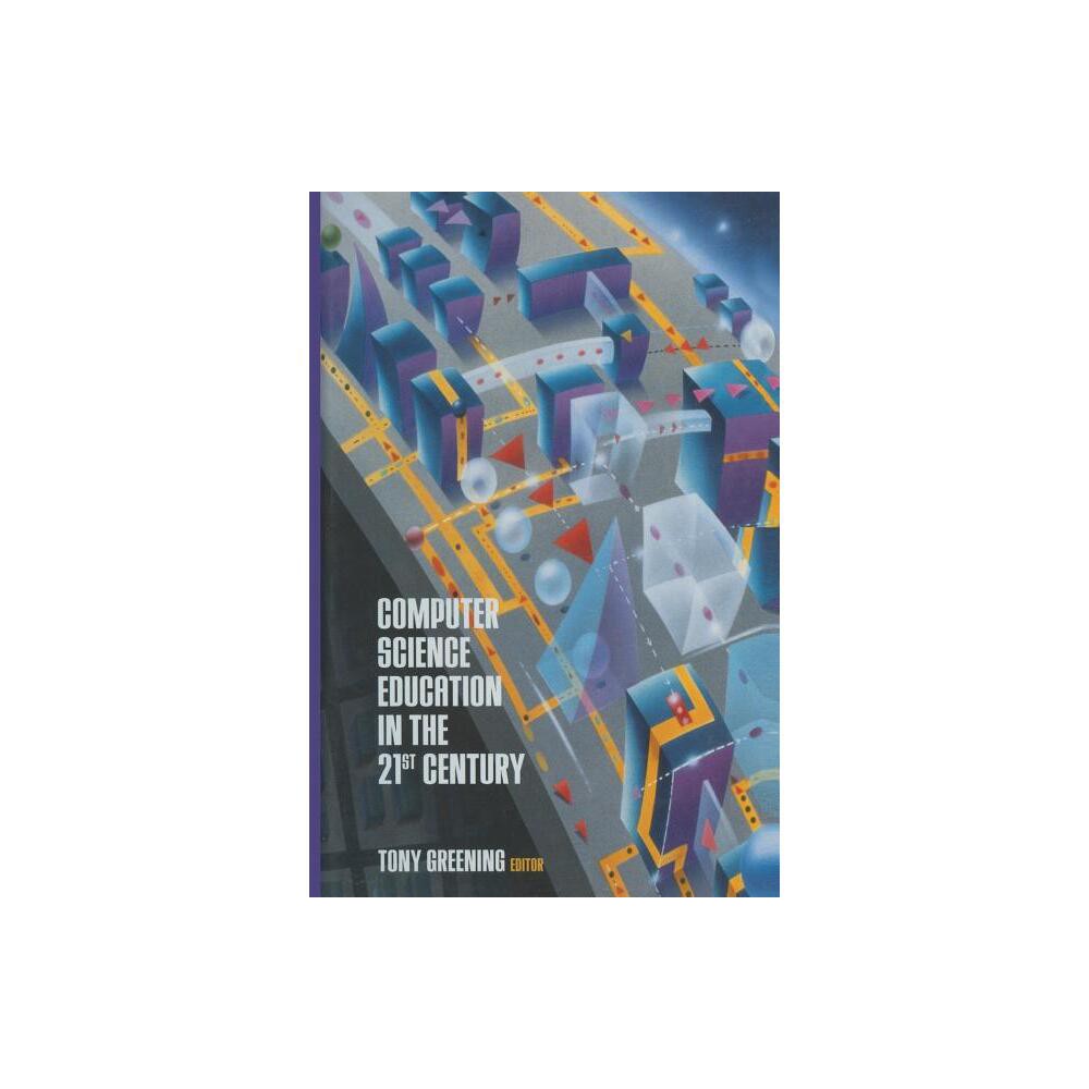 Computer Science Education in the 21st Century - by Tony Greening (Paperback)