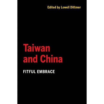 Taiwan and China - by  Lowell Dittmer (Paperback)