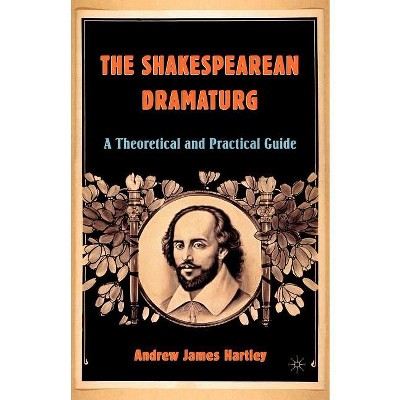 The Shakespearean Dramaturg - by A Hartley