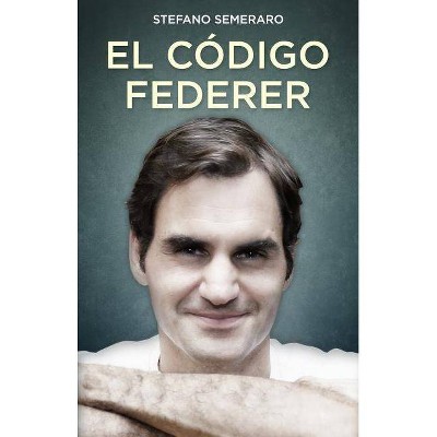 Codigo Federer, El - by  Stefano Semeraro (Paperback)