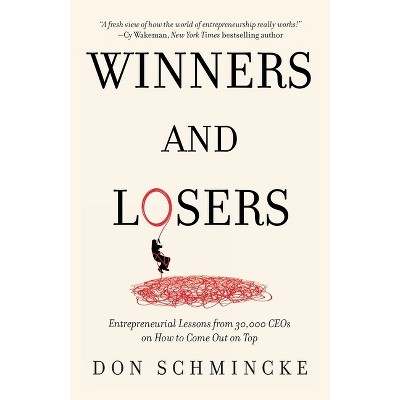 Winners and Losers - by  Don Schmincke (Paperback)