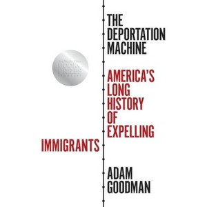 The Deportation Machine - (Politics and Society in Modern America) by  Adam Goodman (Paperback) - 1 of 1