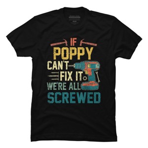 Men's Design By Humans If Poppy Can't Fix It We're All By nathanhoang T-Shirt - 1 of 2