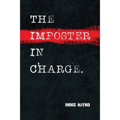 The Imposter in Charge. - by  Mike Kitko (Paperback)