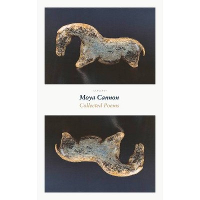 Collected Poems - by  Moya Cannon (Paperback)