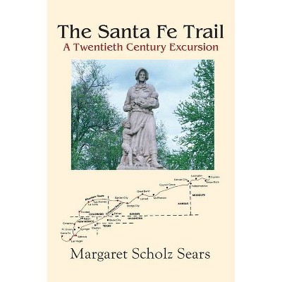 The Santa Fe Trail - by  Margaret Scholz Sears (Paperback)