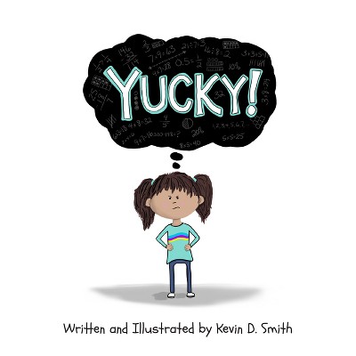 Yucky! - by  Kevin D Smith (Hardcover)
