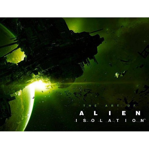 The Art of Alien: Isolation - by  Andy McVittie (Hardcover) - image 1 of 1