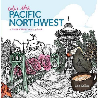 Color the Pacific Northwest - by  Zoe Keller (Paperback)