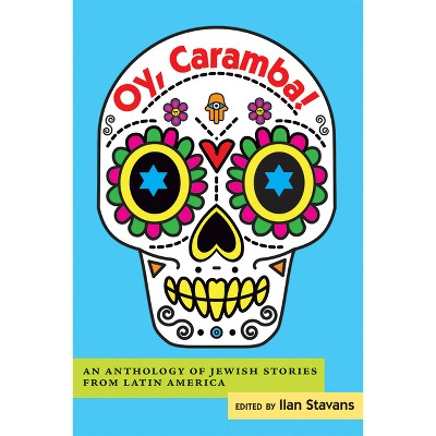 Oy, Caramba! - by  Ilan Stavans (Paperback)
