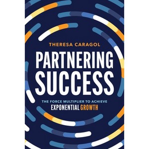 Partnering Success - by  Theresa Caragol (Paperback) - 1 of 1