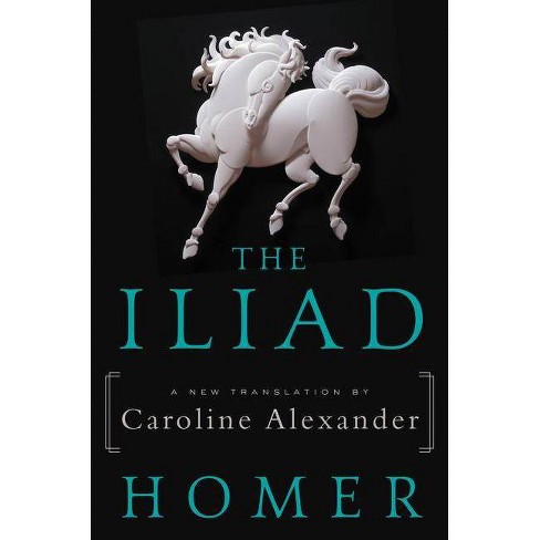 The Iliad - by  Homer & Caroline Alexander (Paperback) - image 1 of 1